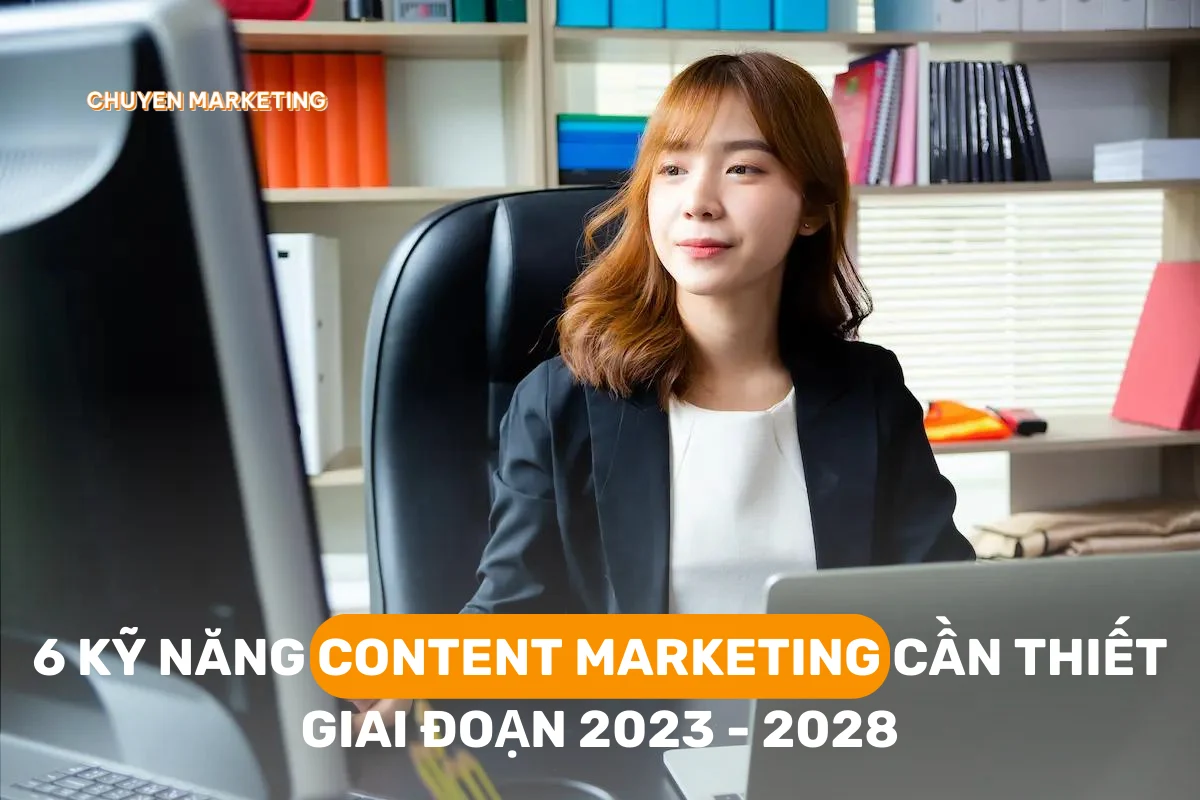6 KỸ NĂNG CONTENT MARKETING CẦN THIẾT